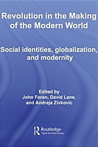 Revolution in the Making of the Modern World : Social Identities, Globalization and Modernity (Hardcover)