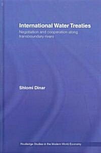 International Water Treaties : Negotiation and Cooperation Along Transboundary Rivers (Hardcover)