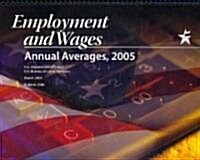 Employment and Wages Annual Averages, 2005 (Hardcover)