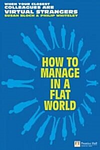 How to Manage in a Flat World : Get  connected to your team - wherever they are (Paperback)