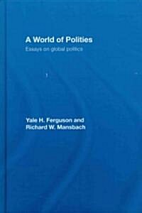 [중고] A World of Polities : Essays on Global Politics (Hardcover)