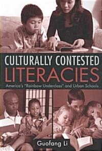 Culturally Contested Literacies : Americas Rainbow Underclass and Urban Schools (Paperback)