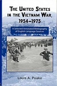 The United States and the Vietnam War, 1954-1975 : A Selected Annotated Bibliography of English-language Sources (Hardcover)