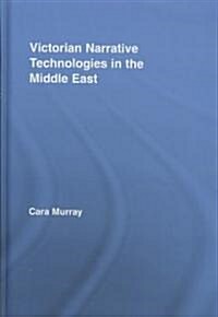 Victorian Narrative Technologies in the Middle East (Hardcover)