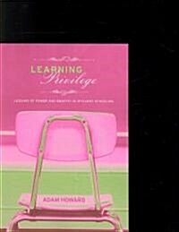 Learning Privilege : Lessons of Power and Identity in Affluent Schooling (Paperback)