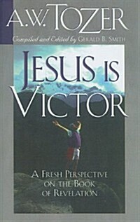 Jesus Is Victor: A Fresh Perspective on the Book of Revelation (Paperback)