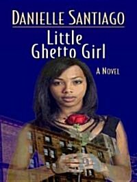 Little Ghetto Girl (Hardcover, Large Print)