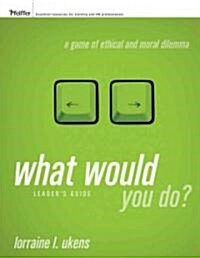 What Would You Do?: A Game of Ethical and Moral Dilemma (Paperback)