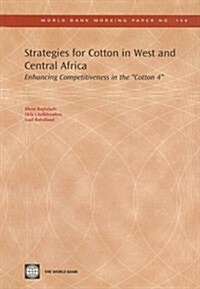 Strategies for Cotton in West and Central Africa: Enhancing Competitiveness in the Cotton-4 (Paperback)