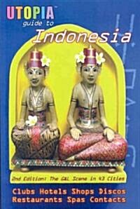 Utopia Guide to Indonesia (2nd Edition): The Gay and Lesbian Scene in 43 Cities Including Jakarta and the Island of Bali (Paperback, 2)