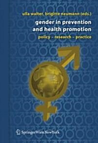 Gender in Prevention and Health Promotion: Policy a  Research a  Practice (Hardcover, Edition.)