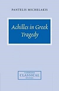 Achilles in Greek Tragedy (Paperback)