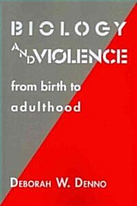 Biology and Violence : From Birth to Adulthood (Paperback)