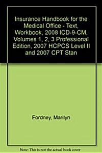 Insurance Handbook for the Medical Office, Text & Workbook + 2008 ICD-9-CM Vols 1-3 Professional Ed + 2007 HCPCS Level II + 2007 CPT Professional Ed (Paperback, PCK)