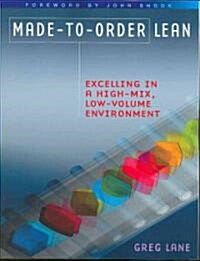 Made-To-Order Lean: Excelling in a High-Mix, Low-Volume Environment (Paperback)