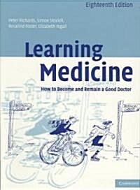 Learning Medicine : How to Become and Remain a Good Doctor (Paperback, 18 Revised edition)