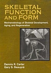 Skeletal Function and Form : Mechanobiology of Skeletal Development, Aging, and Regeneration (Paperback)