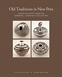 Old Traditions in New Pots: Silver Seed Pots from the Norman L. Sandfield Collection (Paperback)