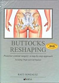 Buttocks Reshaping: Posterior Contour Surgery: A Step-By-Step Approach Including Thigh and Calf Implant (Hardcover)