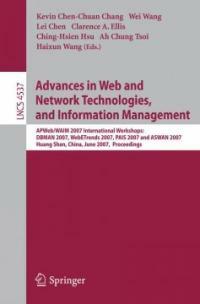Advances in web and network technologies, and information management : APWeb/WAIM 2007 international workshops: DBMAN 2007, WebETrends 2007, PAIS 2007 and ASWAN 2007, Huang Shan, China, June 16-18, 20