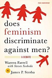 Does Feminism Discriminate Against Men?: A Debate (Paperback)