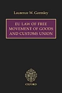 Eu Law of Free Movement of Goods and Customs Union (Hardcover)