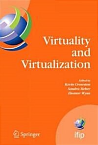 Virtuality and Virtualization: Proceedings of the International Federation of Information Processing Working Groups 8.2 on Information Systems and Or (Hardcover, 2007)