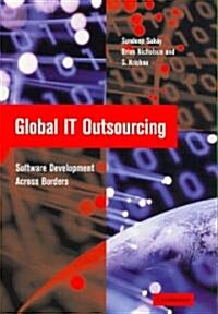 Global IT Outsourcing : Software Development Across Borders (Paperback)