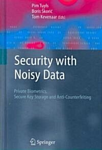 Security with Noisy Data : On Private Biometrics, Secure Key Storage and Anti-Counterfeiting (Hardcover)