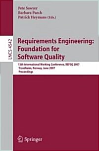 Requirements Engineering: Foundation for Software Quality: 13th International Working Conference, REFSQ 2007 Trondheim, Norway, June 11-12, 2007 Proce (Paperback)