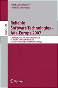 Reliable Software Technologies - ADA-Europe 2007: 12th ADA-Europe International Conference on Reliable Software Technologies, Geneva, Switzerland, Jun (Paperback, 2007)