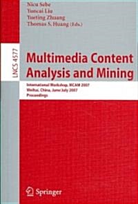 [중고] Multimedia Content Analysis and Mining: International Workshop, MCAM 2007 Weihai, China, June 30-July 1, 2007 Proceedings (Paperback)