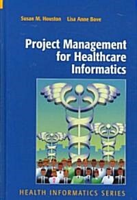 Project Management for Healthcare Informatics (Hardcover, 2007)