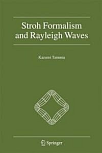 Stroh Formalism and Rayleigh Waves (Hardcover)