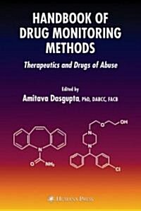 Handbook of Drug Monitoring Methods: Therapeutics and Drugs of Abuse (Hardcover)