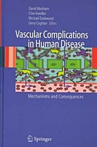 Vascular Complications in Human Disease : Mechanisms and Consequences (Hardcover)