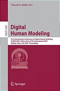 Digital Human Modeling: First International Conference on Digial Human Modeling, ICDHM 2007, Held as Part of HCI International 2007, Beijing, (Paperback)