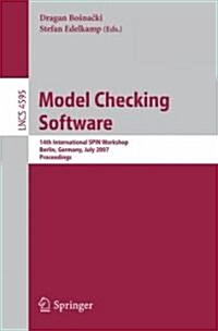 Model Checking Software: 14th International Spin Workshop, Berlin, Germany, July 1-3, 2007, Proceedings (Paperback, 2007)