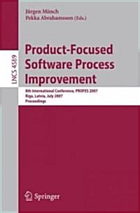 Product-Focused Software Process Improvement: 8th International Conference, PROFES 2007 Riga, Latvia, July 2-4, 2007 Proceedings (Paperback)