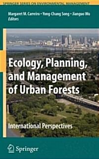 Ecology, Planning, and Management of Urban Forests: International Perspective (Hardcover)