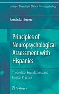 Principles of Neuropsychological Assessment with Hispanics: Theoretical Foundations and Clinical Practice (Hardcover)
