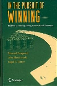 In the Pursuit of Winning: Problem Gambling Theory, Research and Treatment (Hardcover)
