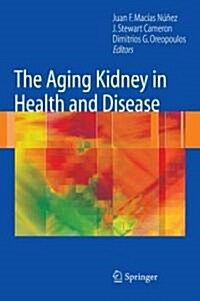 The Aging Kidney in Health and Disease (Hardcover, 2008)