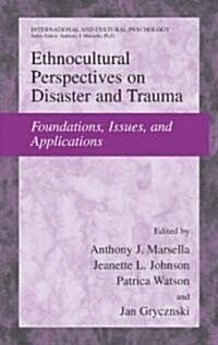Ethnocultural Perspectives on Disaster and Trauma: Foundations, Issues, and Applications (Hardcover, 2008)