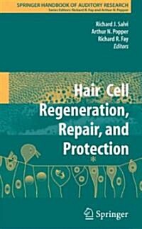 Hair Cell Regeneration, Repair, and Protection (Hardcover, 2008)