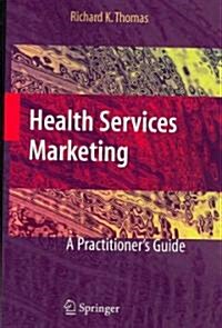 Health Services Marketing: A Practitioners Guide (Paperback)