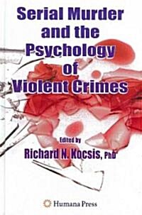 Serial Murder and the Psychology of Violent Crimes (Hardcover, 2008)