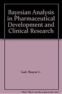 Bayesian Analysis in Pharmaceutical Development and Clinical Research (Hardcover, Edition.)