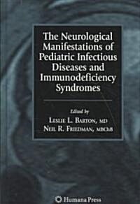 The Neurological Manifestations of Pediatric Infectious Diseases and Immunodeficiency Syndromes (Hardcover)