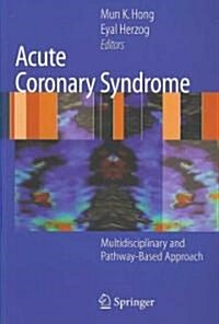 Acute Coronary Syndrome : Multidisciplinary and Pathway-based Approach (Paperback)